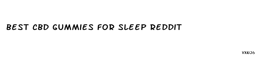 best cbd gummies for sleep reddit