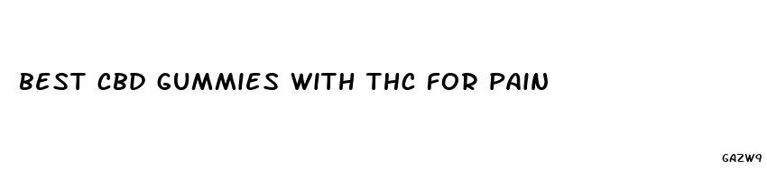 best cbd gummies with thc for pain