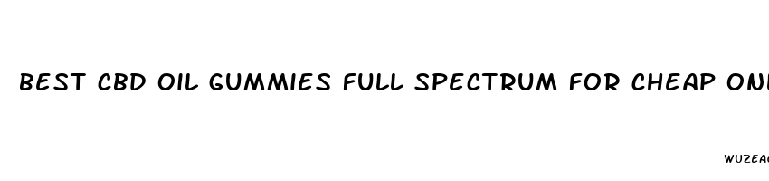 best cbd oil gummies full spectrum for cheap online