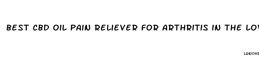 best cbd oil pain reliever for arthritis in the lower back