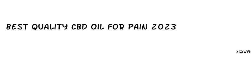 best quality cbd oil for pain 2023