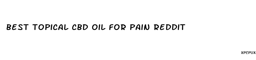 best topical cbd oil for pain reddit