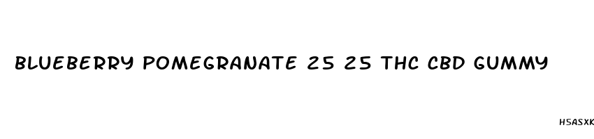 blueberry pomegranate 25 25 thc cbd gummy