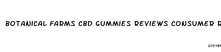 botanical farms cbd gummies reviews consumer reports