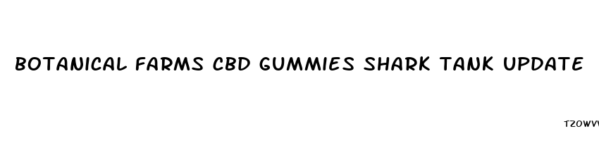 botanical farms cbd gummies shark tank update