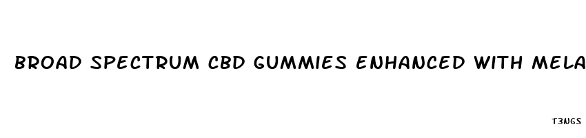 broad spectrum cbd gummies enhanced with melatonin reviews