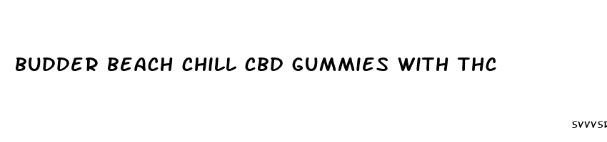 budder beach chill cbd gummies with thc