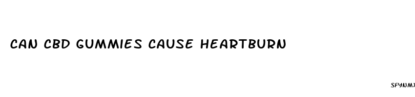 can cbd gummies cause heartburn