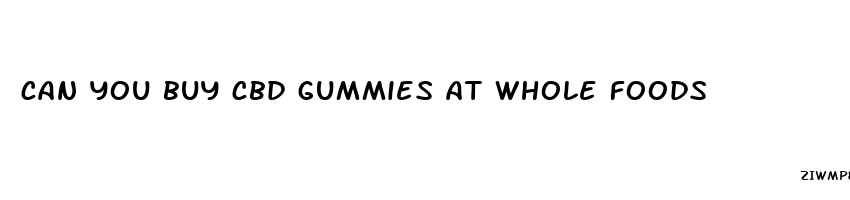 can you buy cbd gummies at whole foods