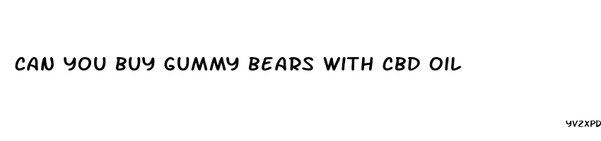 can you buy gummy bears with cbd oil