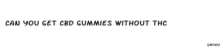 can you get cbd gummies without thc