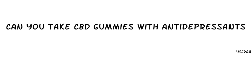 can you take cbd gummies with antidepressants