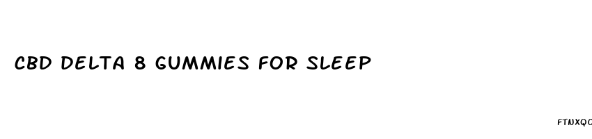 cbd delta 8 gummies for sleep