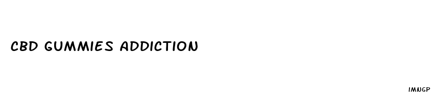 cbd gummies addiction