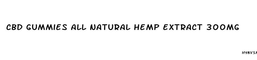 cbd gummies all natural hemp extract 300mg