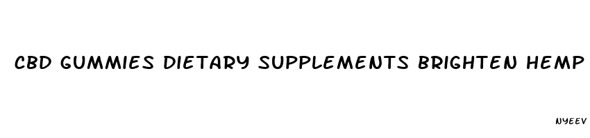 cbd gummies dietary supplements brighten hemp