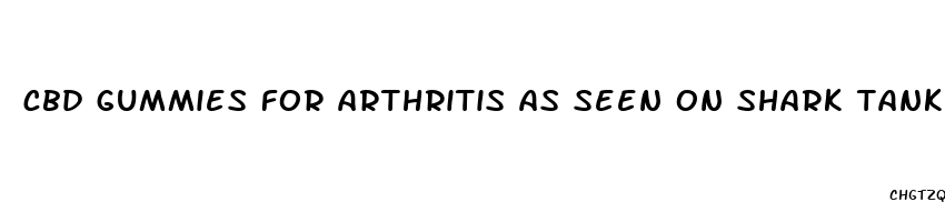 cbd gummies for arthritis as seen on shark tank