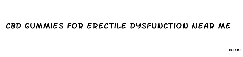 cbd gummies for erectile dysfunction near me