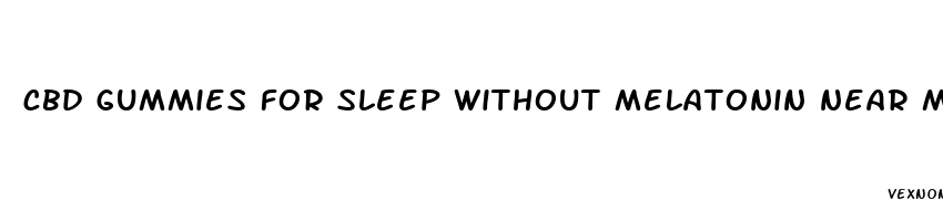 cbd gummies for sleep without melatonin near me