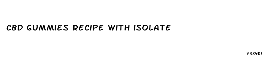 cbd gummies recipe with isolate