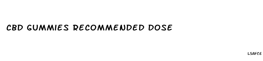 cbd gummies recommended dose