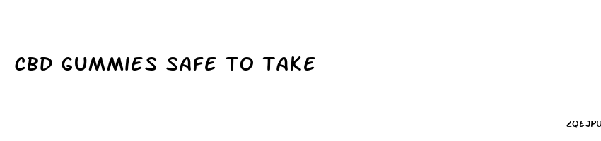 cbd gummies safe to take