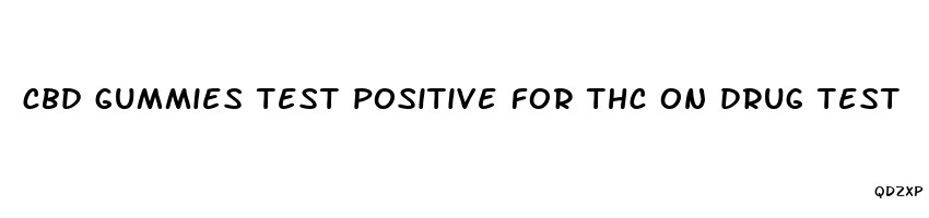 cbd gummies test positive for thc on drug test