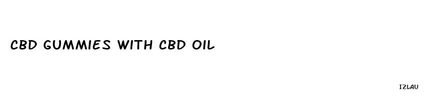 cbd gummies with cbd oil