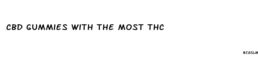 cbd gummies with the most thc