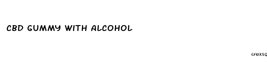 cbd gummy with alcohol