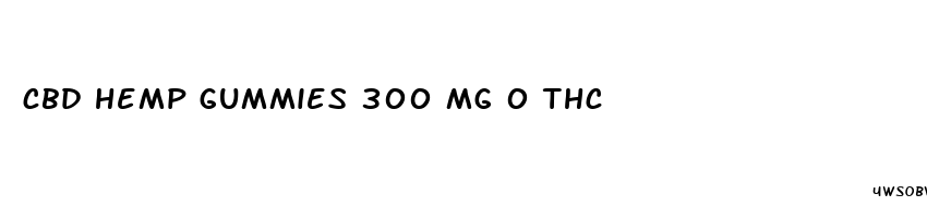 cbd hemp gummies 300 mg 0 thc