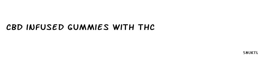 cbd infused gummies with thc