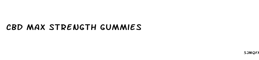 cbd max strength gummies