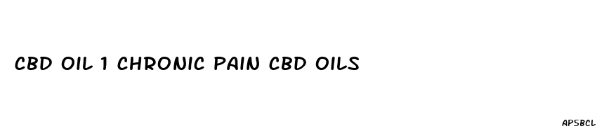 cbd oil 1 chronic pain cbd oils