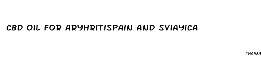 cbd oil for aryhritispain and sviayica