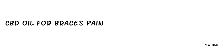 cbd oil for braces pain