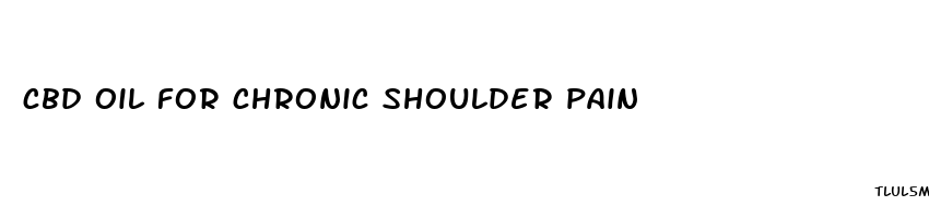 cbd oil for chronic shoulder pain