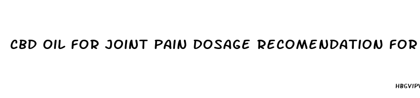 cbd oil for joint pain dosage recomendation for full arm replace mb ent