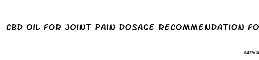 cbd oil for joint pain dosage recommendation for full arm replace mb ent