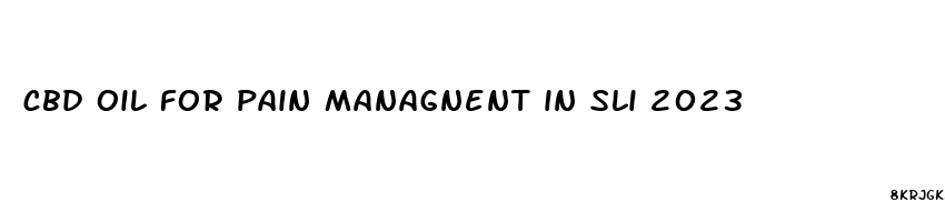 cbd oil for pain managnent in sli 2023