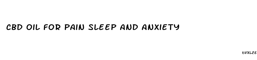 cbd oil for pain sleep and anxiety