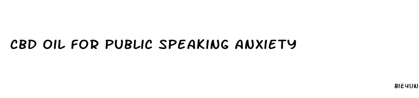 cbd oil for public speaking anxiety