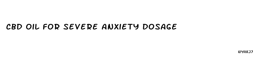 cbd oil for severe anxiety dosage