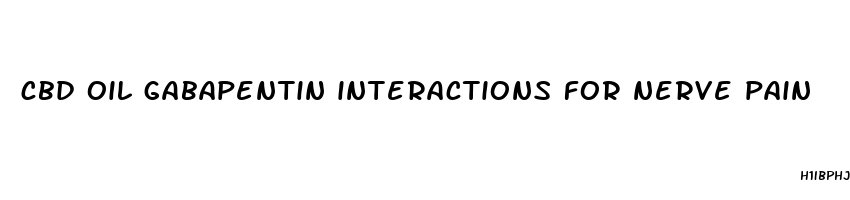 cbd oil gabapentin interactions for nerve pain