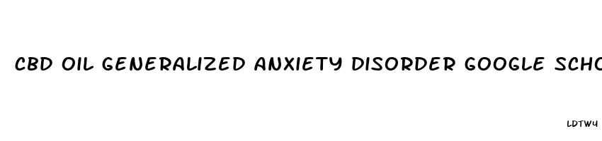 cbd oil generalized anxiety disorder google scholar 2023