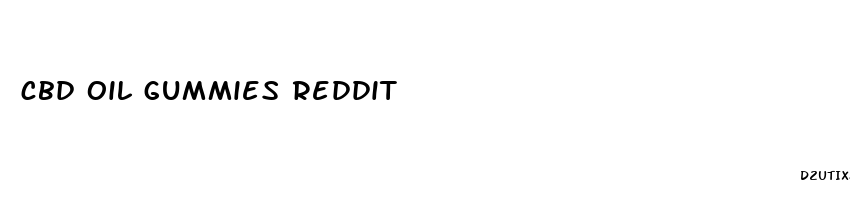 cbd oil gummies reddit