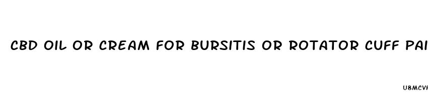 cbd oil or cream for bursitis or rotator cuff pain