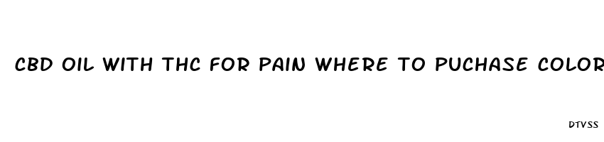 cbd oil with thc for pain where to puchase colorado springs