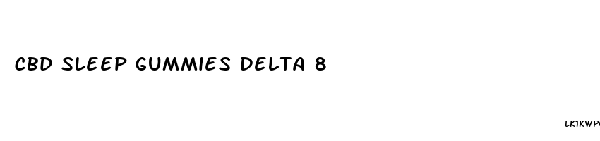 cbd sleep gummies delta 8