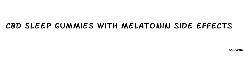 cbd sleep gummies with melatonin side effects